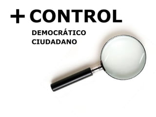 + CONTROL DEMOCRÁTICO CIUDADANO 