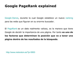 Google PageRank explained Google Dance , durante la cual Google establece un nuevo  ranking  para las webs que figuran en ...