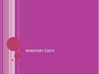 INVENTORY COSTS
 