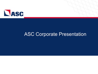 ASC Corporate Presentation 
