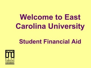 Welcome to East Carolina UniversityStudent Financial Aid 