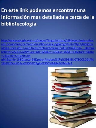 Videos a cerca de la bibliotecología…http://www.youtube.com/watch?v=cK5k1bAkjHY&feature=relatedhttp://www.youtube.com/watch?v=tk71Ki52yR0&feature=related