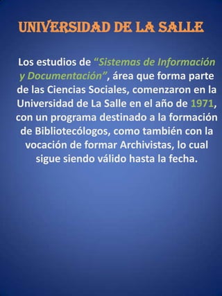 Universidad del QuindíoLa cual ofrece el programa “Ciencia de la Información y la Documentación”, este  programa esta  diseñado con un currículo en la modalidad de educación abierta y a distancia.