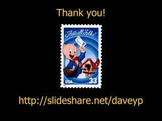 Thank you! http://slideshare.net/daveyp 