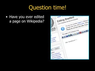 Question time! Have you ever edited a page on Wikipedia? 