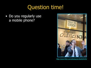 Question time! Do you regularly use a mobile phone? http://www.flickr.com/photos/ari/362924278/ 