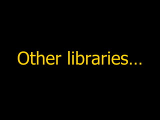 Other libraries… 