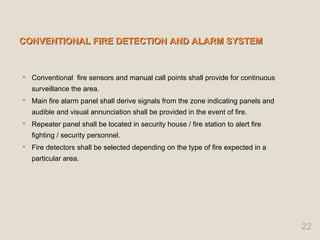 CONVENTIONAL FIRE DETECTION AND ALARM SYSTEM <ul><li>Conventional  fire sensors and manual call points shall provide for c...