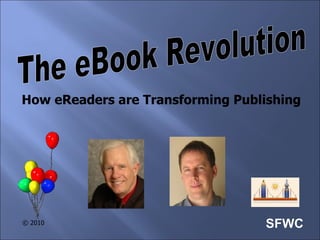 The eBook Revolution How eReaders are Transforming Publishing © 2010 