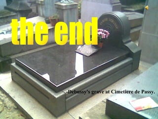the end -Debussy's grave at Cimetiere de Passy. 