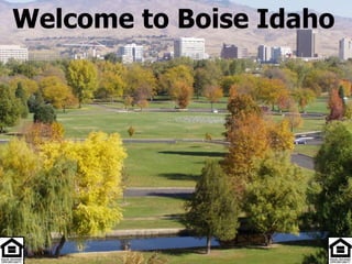 Welcome to Boise Idaho
 