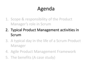 Agenda<br />Scope & responsibility of the Product Manager’s role in Scrum<br />Typical Product Management activities in Sc...