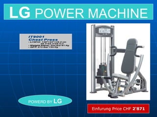 LG   POWER MACHINE POWERD BY  LG Einfurung Price CHF  2‘871 