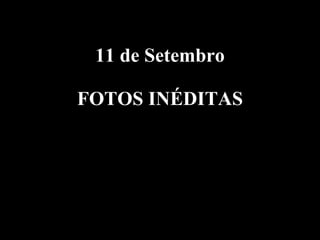 11 de Setembro FOTOS INÉDITAS 09.10.02 by JML 