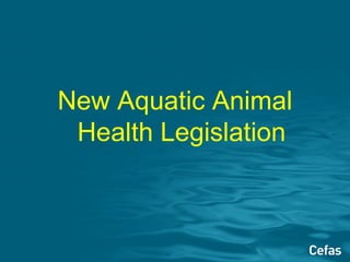 New Aquatic Animal
 Health Legislation
 