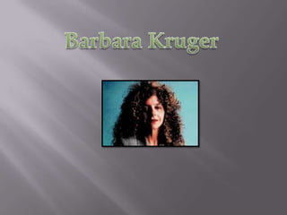 Barbara Kruger 