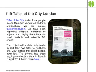 #19 Tales of the City London <ul><li>Tales of the City  invites local people to add their own voices to London’s architect...
