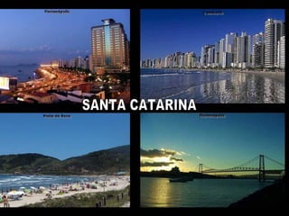 Bendita sejas,   querida pátria chamada Brasil! SANTA CATARINA 