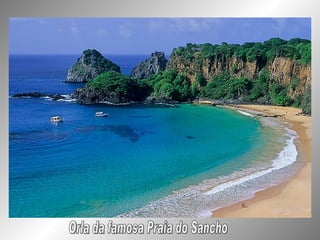 Orla da famosa Praia do Sancho 