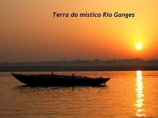 Terra do místico Rio Ganges 