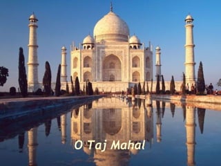 O Taj Mahal  