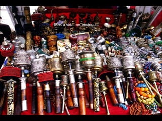 Mas a vida me ensinou... 