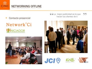 Contacto presencial Network’Cinc La  mejor publicidad es la que hacen tus clientes de ti “ ” 