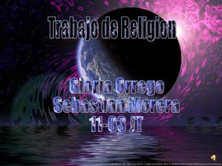 Trabajo de Religion Gloria Orrego Sebastian Morera 11-03 JT 