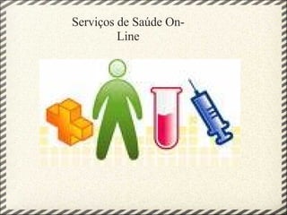 Serviços de Saúde On-Line 