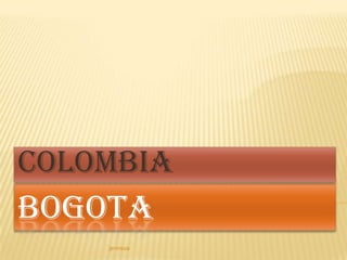 COLOMBIA
BOGOTA
    jennsua
 