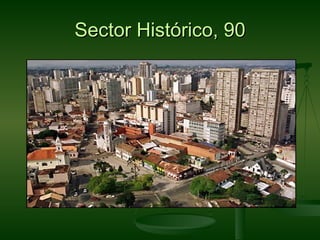 Sector Histórico, 90
 