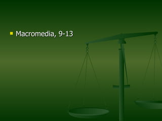    Macromedia, 9-13
 
