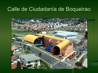 Calle de Ciudadanía de Boqueirao
 