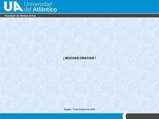 ¡ MUCHAS GRACIAS ! Bogot á, 13 de Octubre de 2009 