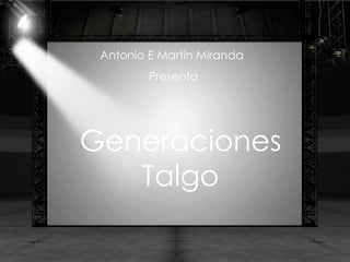 Antonio E Martín Miranda  Presenta Generaciones Talgo 