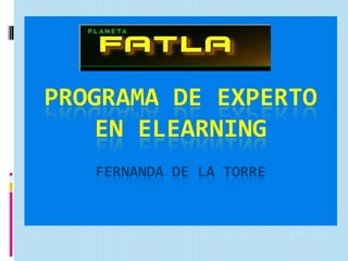 programa de experto en ElearningFERNANDA DE LA TORRE 