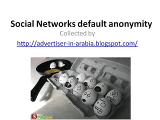 Social Networks default anonymity