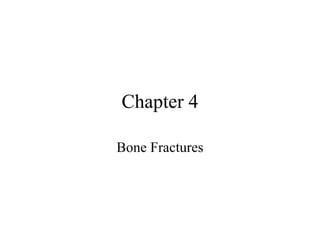Chapter 4 Bone Fractures 