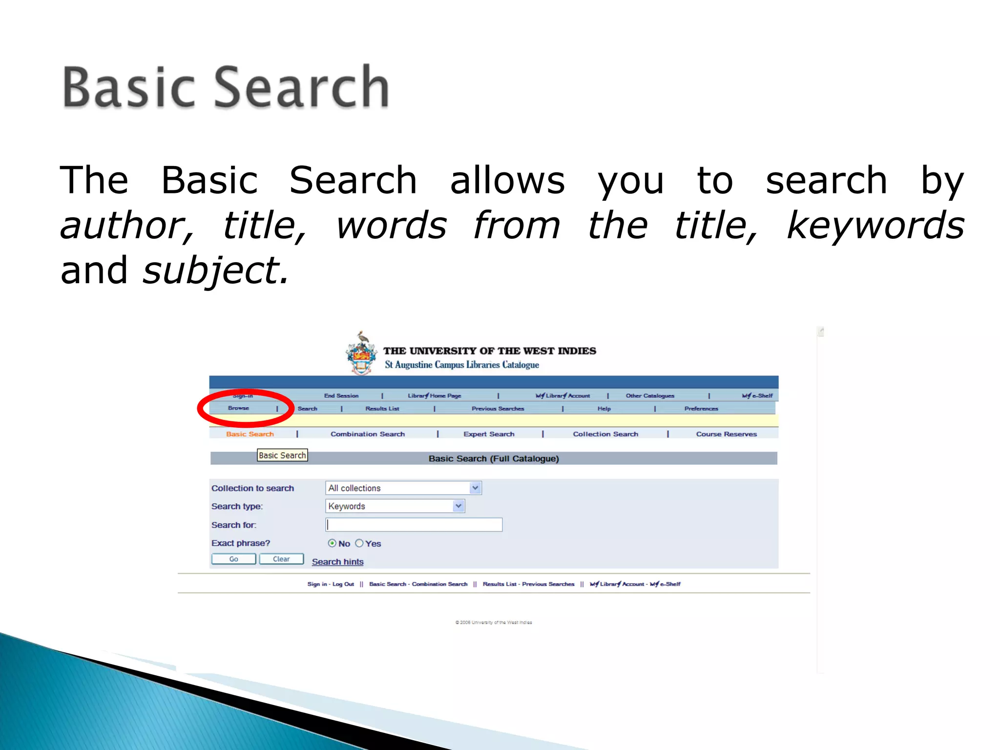 The Basic Search allows you to search by  author, title, words from the title, keywords  and  subject.  