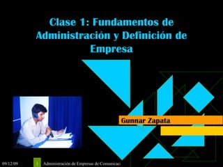 Clase 1: Fundamentos de Administración y Definición de Empresa Gunnar Zapata 