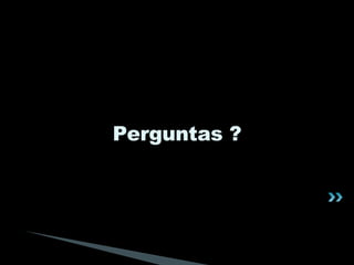 Perguntas ? 