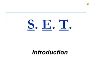 S .  E .  T . Introduction 