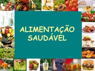 ALIMENTAÇÃO SAUDÁVEL 