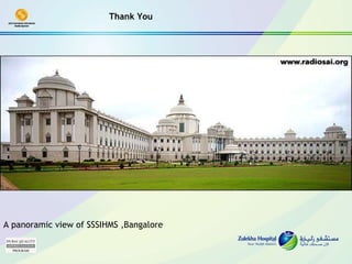 Thank You A panoramic view of SSSIHMS ,Bangalore 