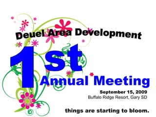 Annual Meeting September 15, 2009 Buffalo Ridge Resort, Gary SD things are starting to bloom. 