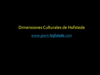 Dimensiones Culturales de Hofstede www.geert-hofstede.com 