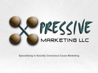 Specializing in Socially Conscious Cause Marketing 