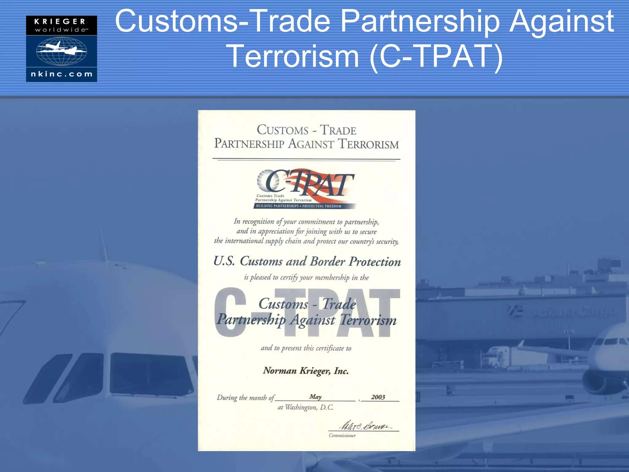 Customs-Trade Partnership Against
      Terrorism (C-TPAT)
 