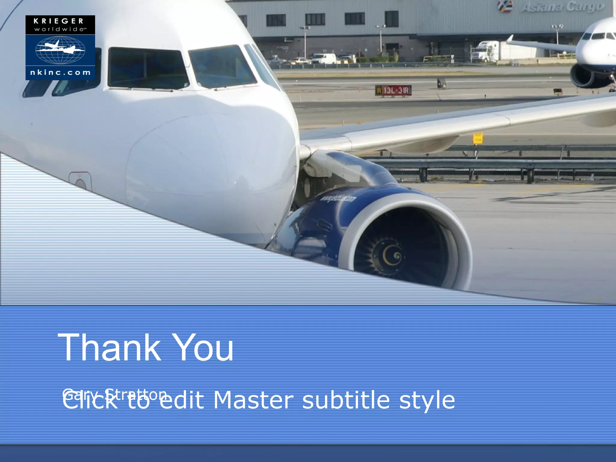 Thank You
Click to edit Master subtitle style
Gary Stratton
 