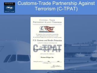 Customs-Trade Partnership Against
      Terrorism (C-TPAT)
 